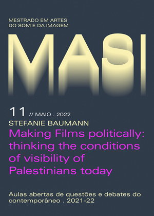 Making Films politically: Thinking the conditions of visibility of Palestinians today –  STEFANIE BAUMANN – Aulas Abertas