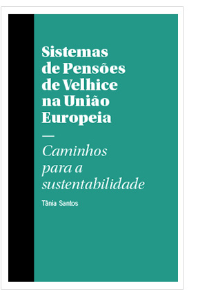 Sistemas de Pensões de Velhice na União Europeia. Caminhos para a Sustentabilidade