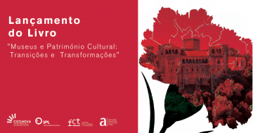 Lançamento do Livro: “Museus e Património Cultural: Transições e Transformações”