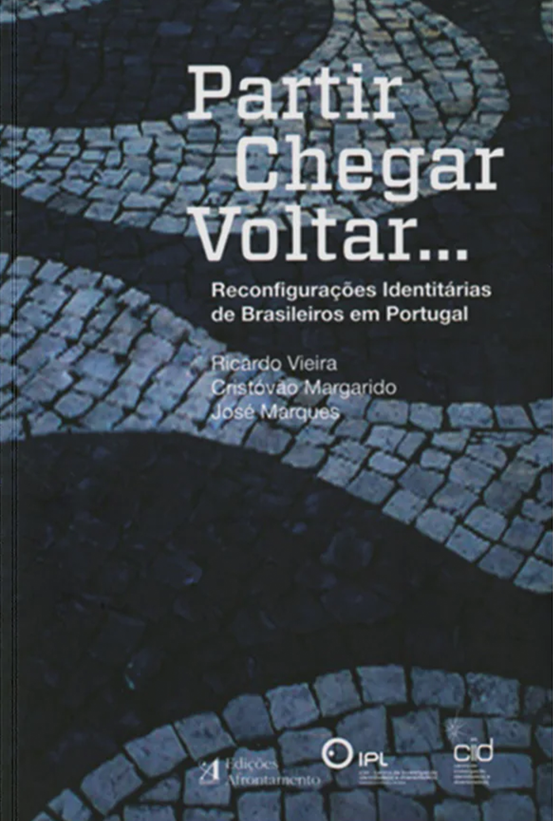 Partir, Chegar, Voltar...
Reconfigurações Identitárias de Brasileiros em Portugal