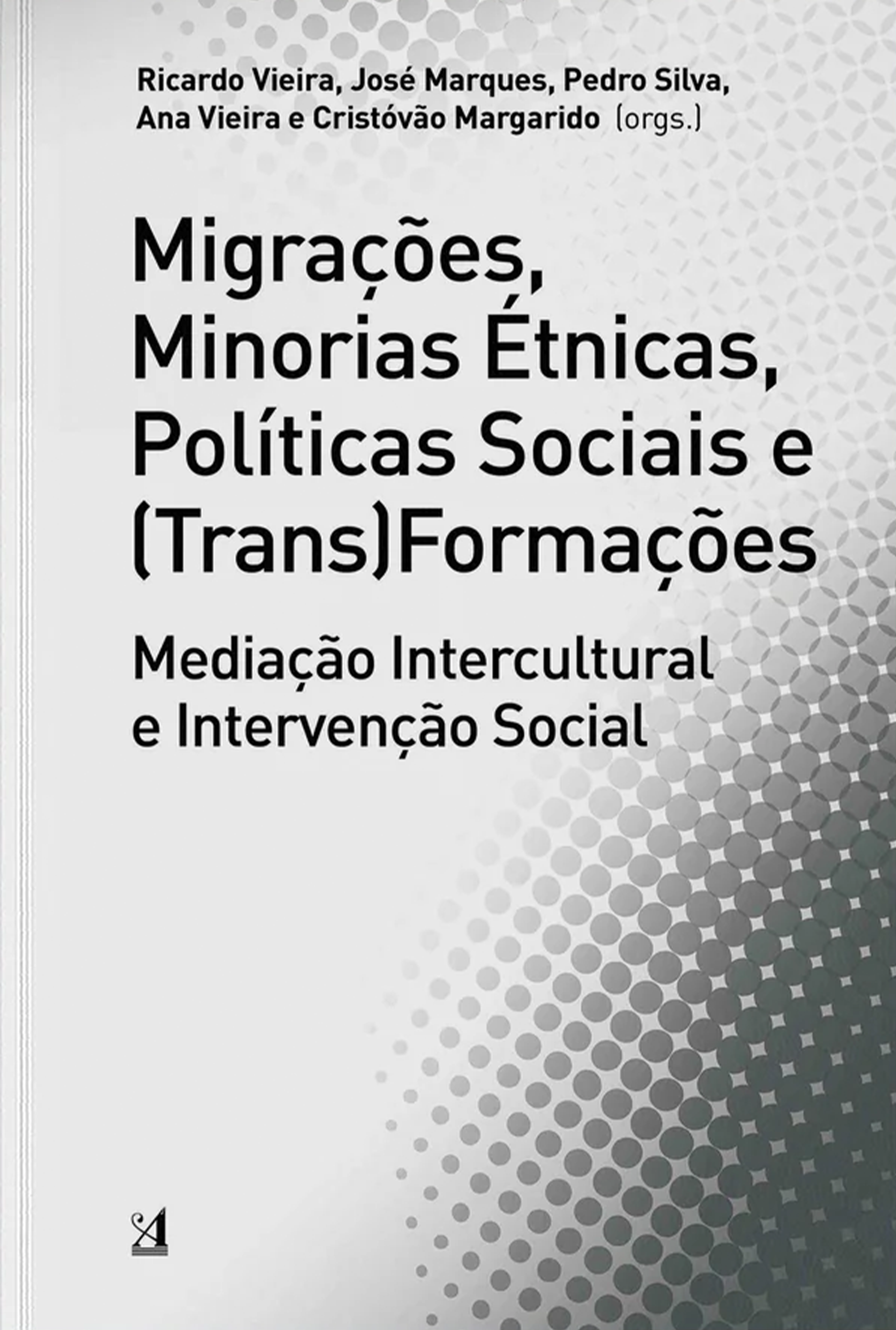 Migrações, Minorias Étnicas, Políticas Sociais e (Trans)Formações
Mediação Intercultural e Intervenção Social