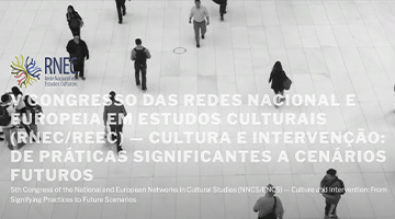 <strong> V Congresso das Redes Nacional e Europeia em Estudos Culturais (RNEC/REEC) </strong> — Cultura e Intervenção: de Práticas Significantes a Cenários Futuros.