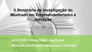 II Seminário de investigação do  Mestrado em Empreendedorismo e Inovação